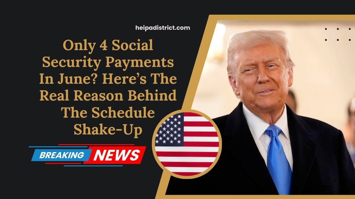 Only 4 Social Security Payments In June? Here’s The Real Reason Behind The Schedule Shake-Up