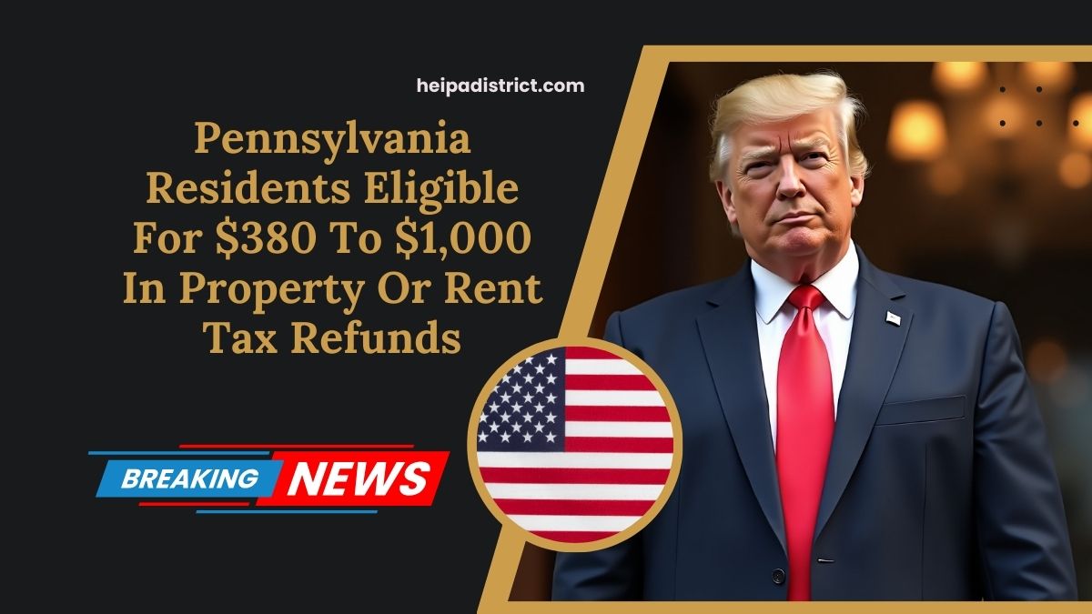 Pennsylvania Residents Eligible For $380 To $1,000 In Property Or Rent Tax Refunds