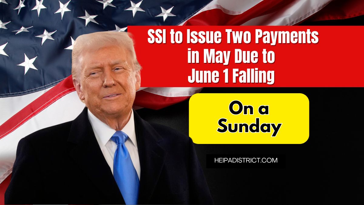 SSI to Issue Two Payments in May Due to June 1 Falling on a Sunday