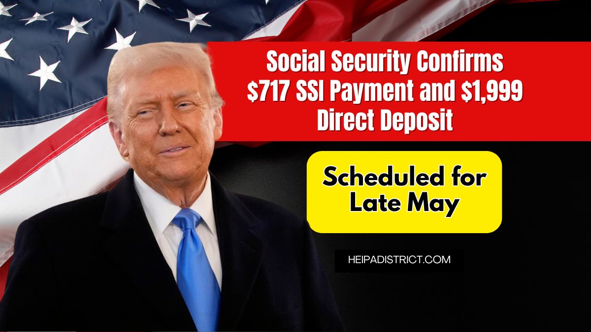 Social Security Confirms $717 SSI Payment and $1,999 Direct Deposit Scheduled for Late May
